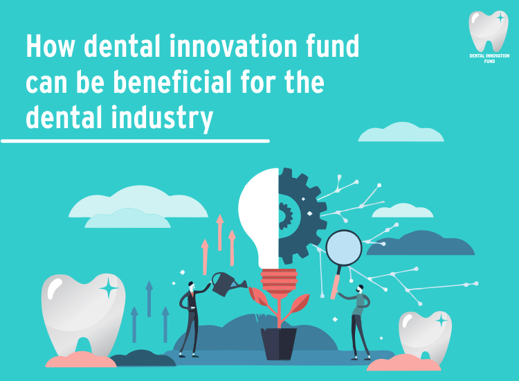 How dental innovation fund can be beneficial for the dental industry