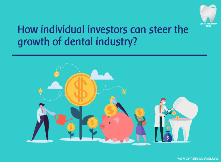 How individual investors can steer the growth of the dental industry