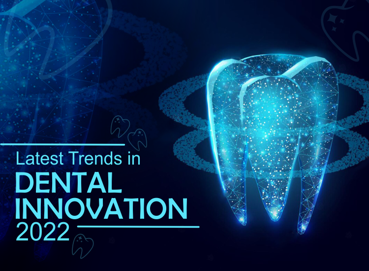 Latest trends in dental innovation 2022